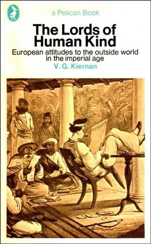 9780140215137: The lords of human kind: European attitudes towards the outside world in the Imperial Age (Pelican books)