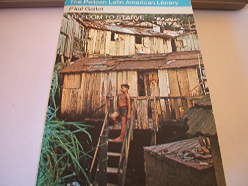 Beispielbild fr Freedom to Starve (The Pelican Latin American library) zum Verkauf von Wonder Book