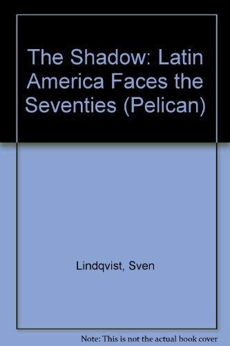 9780140215458: The Shadow: Latin America Faces the Seventies (Pelican Latin American Library)