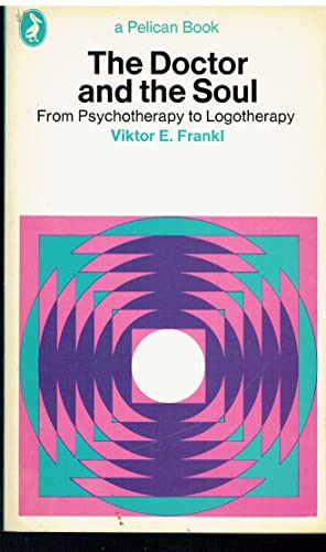 Beispielbild fr The Doctor And The Soul - From Psychotherapy To Logotherapy zum Verkauf von Wonder Book