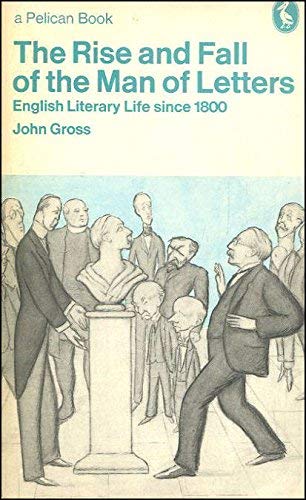 9780140216172: The Rise And Fall of the Man of Letters: Aspects of English Literary Life Since 1800 (Pelican S.)