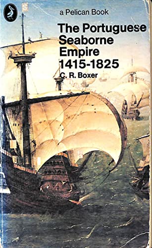 9780140216479: The Portuguese Seaborne Empire, 1415-1825