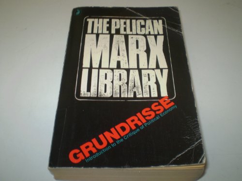 Stock image for Grundrisse: Foundations of the critique of political economy (rough draft) (The Pelican Marx Library) for sale by Irish Booksellers