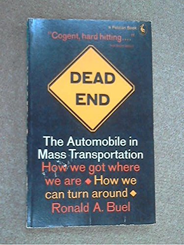 Dead End: The Automobile in Mass Transportation / How We Got Where We Are / H.