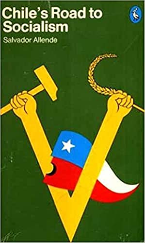 Chile's road to socialism (The Pelican Latin American library, A1718) (9780140217186) by Allende Gossens, Salvador
