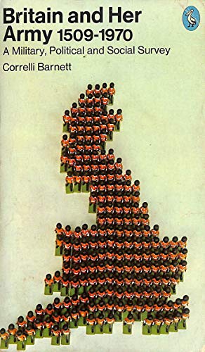 Imagen de archivo de Britain And Her Army 1509-1970: A Military, Political and Social Survey (Pelican S.) a la venta por WorldofBooks