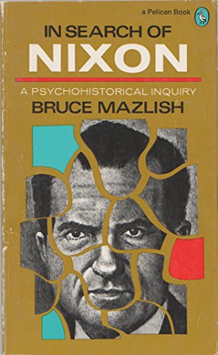 Stock image for In Search of Nixon: A Psychohistorical Inquiry for sale by Top Notch Books