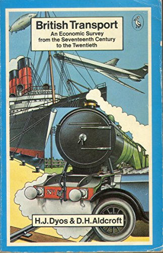 British Transport (Pelican) (9780140217841) by H.J. Dyos; Derek H. Aldcroft