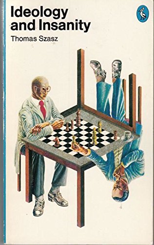 9780140218268: Ideology And Insanity: Essays On the Psychiatric Dehumanization of Man: Essays on the Psychiatric Dehumanisation of Man (Pelican S.)