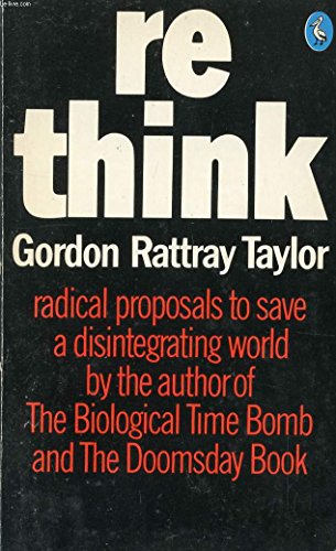 Rethink: Radical Proposals to Save a Disintegrating World (9780140218312) by Gordon Rattray Taylor