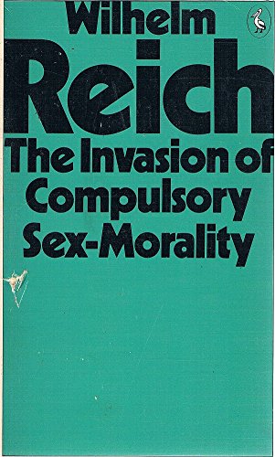 The Invasion of Compulsory Sex-Morality (9780140218558) by Wilhelm Reich