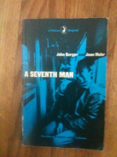 Stock image for A seventh man: A book of images and words about the experience of migrant workers in Europe for sale by Solr Books