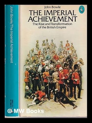 9780140219609: The Imperial Achievement: Rise And Transformation of the British Empire