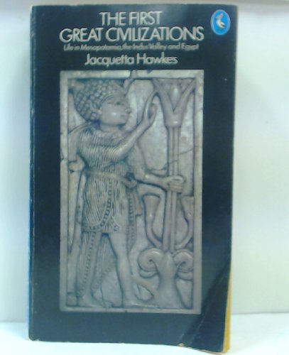 Stock image for The First Great Civilizations: Life in Mesopotamia, the Indus Valley and Egypt (Pelican S.) for sale by WorldofBooks