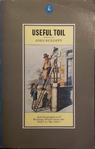 Stock image for Useful Toil: Autobiographies of Working People from the 1820S to the 1920S for sale by WorldofBooks