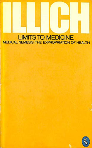 9780140220094: Limits to Medicine: Medical Nemesis:The Expropriation of Health