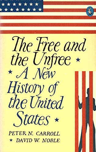 9780140220384: The Free and the Unfree: New History of the United States