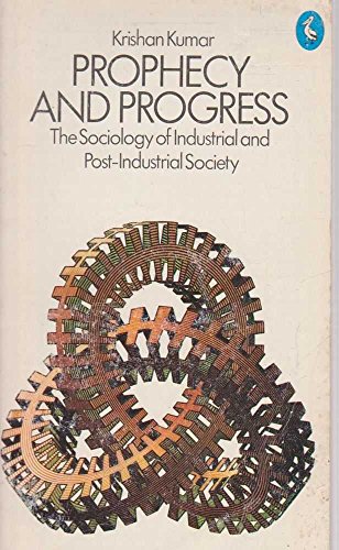 Imagen de archivo de Prophecy And Progress: The Sociology of Industrial And Post-Industrial Society a la venta por WorldofBooks