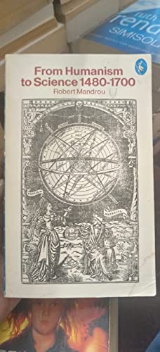 Imagen de archivo de From Humanism to Science 1480 - 1700 a la venta por Apeiron Book Service