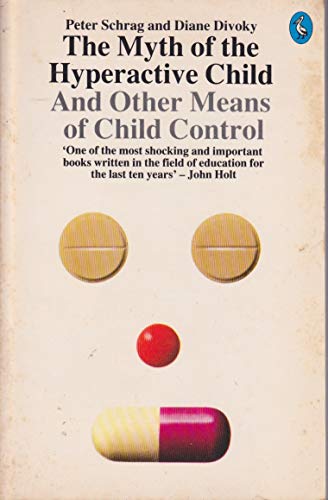 9780140221794: The Myth of the Hyperactive Child And Other Means of Child Control (Pelican S.)