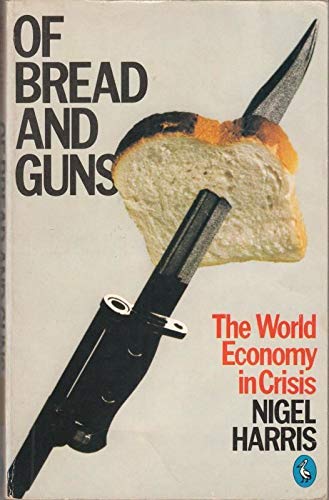 9780140222371: Of Bread And Guns: The World Economy in Crisis (Pelican S.)