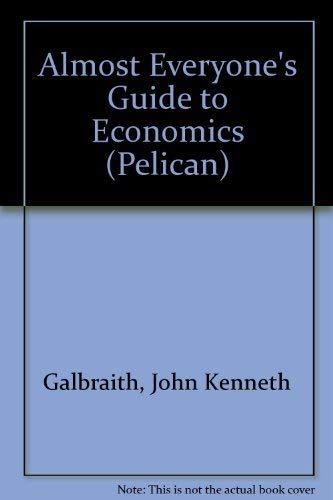 Imagen de archivo de Almost Everyone's Guide to Economics a la venta por Better World Books