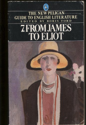 Imagen de archivo de The New Pelican Guide to English Literature 7: From James to Eliot a la venta por WorldofBooks