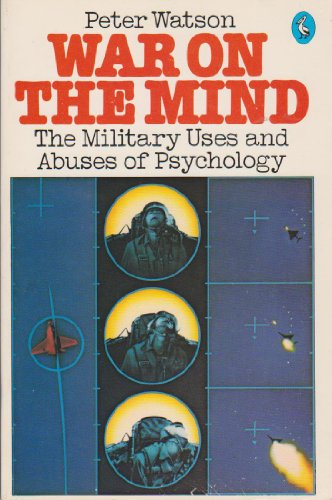 Imagen de archivo de War On the Mind: The Military Uses And Abuses of Psychology a la venta por Goldstone Books