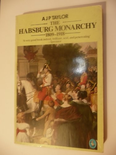 Habsburg Monarch: 1809-1918 (9780140223040) by Taylor, A J