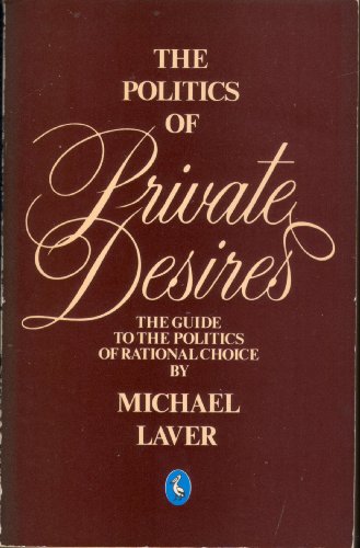 9780140223163: The Politics of Private Desires (Pelican S.)