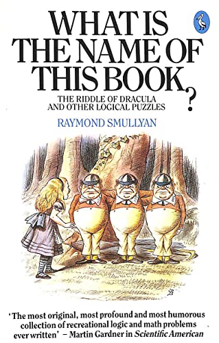 Imagen de archivo de What Is the Name of This Book? The Riddle of Dracula and Other Logical Puzzles (Pelican Books): The Riddle of Dracula and Other Logical Puzzles a la venta por Goldstone Books