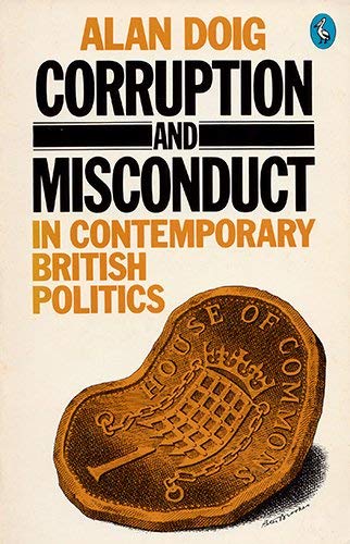 Corruption and misconduct in contemporary British politics (Pelican) (9780140223460) by Alan Doig