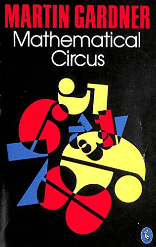 9780140223552: Mathematical Circus: More Games, Puzzles, Paradoxes, And Other Mathematical Entertainments from 'Scientific American' with Thoughts from Readers, ... from the Author And 105 Drawings And Diagrams