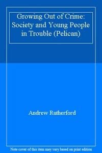 9780140223835: Growing out of Crime: Society And Young People in Trouble (Pelican S.)