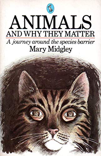 Animals and why they matter (Pelican books) (9780140223866) by Midgley, Mary