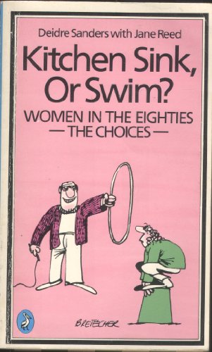 Imagen de archivo de Kitchen Sink, or Swim?: Women in the Eighties - The Choices (Pelican) a la venta por medimops