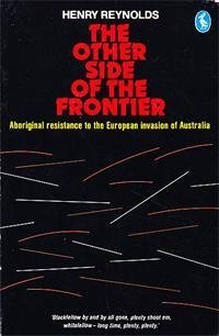 9780140224757: The Other Side of the Frontier: Aboriginal Resistance to the European Invasion of Australia