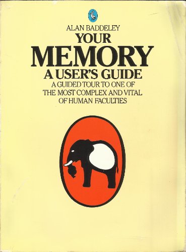 Stock image for Your Memory: A User's Guide: A Guided Tour to One of the Most Complex And Vital of Human Faculties (Pelican) for sale by AwesomeBooks