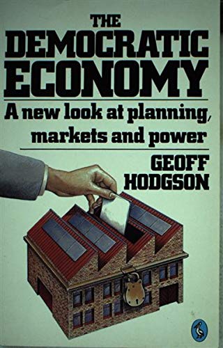 9780140224955: The Democratic Economy: A New Look at Planning, Markets And Power (Pelican S.)