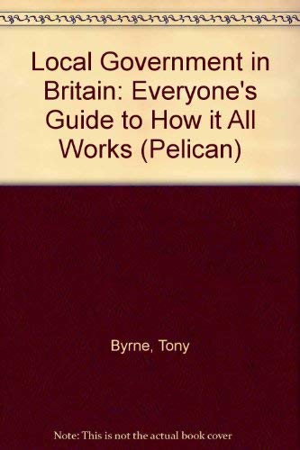 9780140225150: Local Government in Britain: Everyone's Guide to How it All Works
