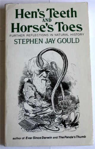 Stock image for Hen's Teeth and Horse's Toes: Further Reflections in Natural History by STEPHEN JAY GOULD (1984-05-03) for sale by Bayside Books