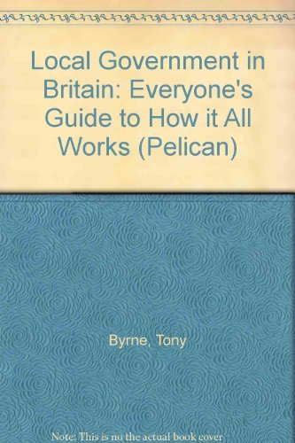 9780140225877: Local Government in Britain: Everyone's Guide to How IT All Works (Pelican S.)