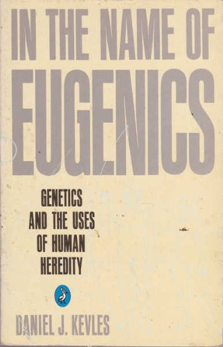 Imagen de archivo de In the Name of Eugenics: Genetics and the Uses of Human Heredity (Pelican) a la venta por medimops