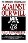 9780140227413: Against Our Will: Men, Women And Rape (Pelican S.)