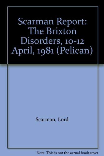 Stock image for The Scarman Report: The Brixton Disorders 10-12 April 1981 (Pelican S.) for sale by WorldofBooks