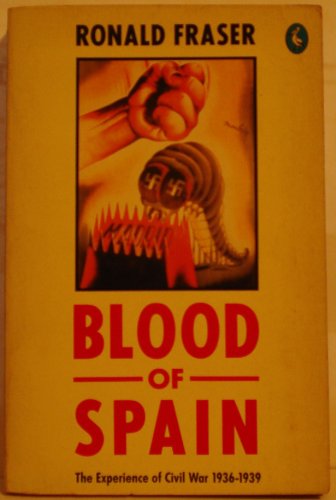 Stock image for Blood of Spain: The Experience of Civil War, 1936-1939: Experience of Civil War, 1936-39 (Pelican S.) for sale by WorldofBooks