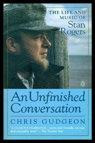 An Unfinished Conversation - The Life and Music of Stan Rogers (9780140230680) by Chris Gudgeon