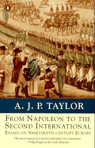 Imagen de archivo de From Napoleon to the Second International: Essays On Nineteenth-Centuryeurope (Penguin history) a la venta por AwesomeBooks