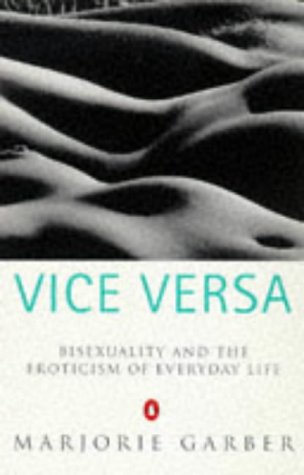 9780140230970: Vice Versa: Bisexuality and the Eroticism of Everyday Life: Bisexuality, Eroticism and the Ambivalence of Culture