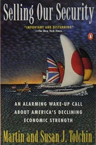 9780140231205: Selling Our Security: An Alarming Wake-up Call About America's Declining Economic Strength